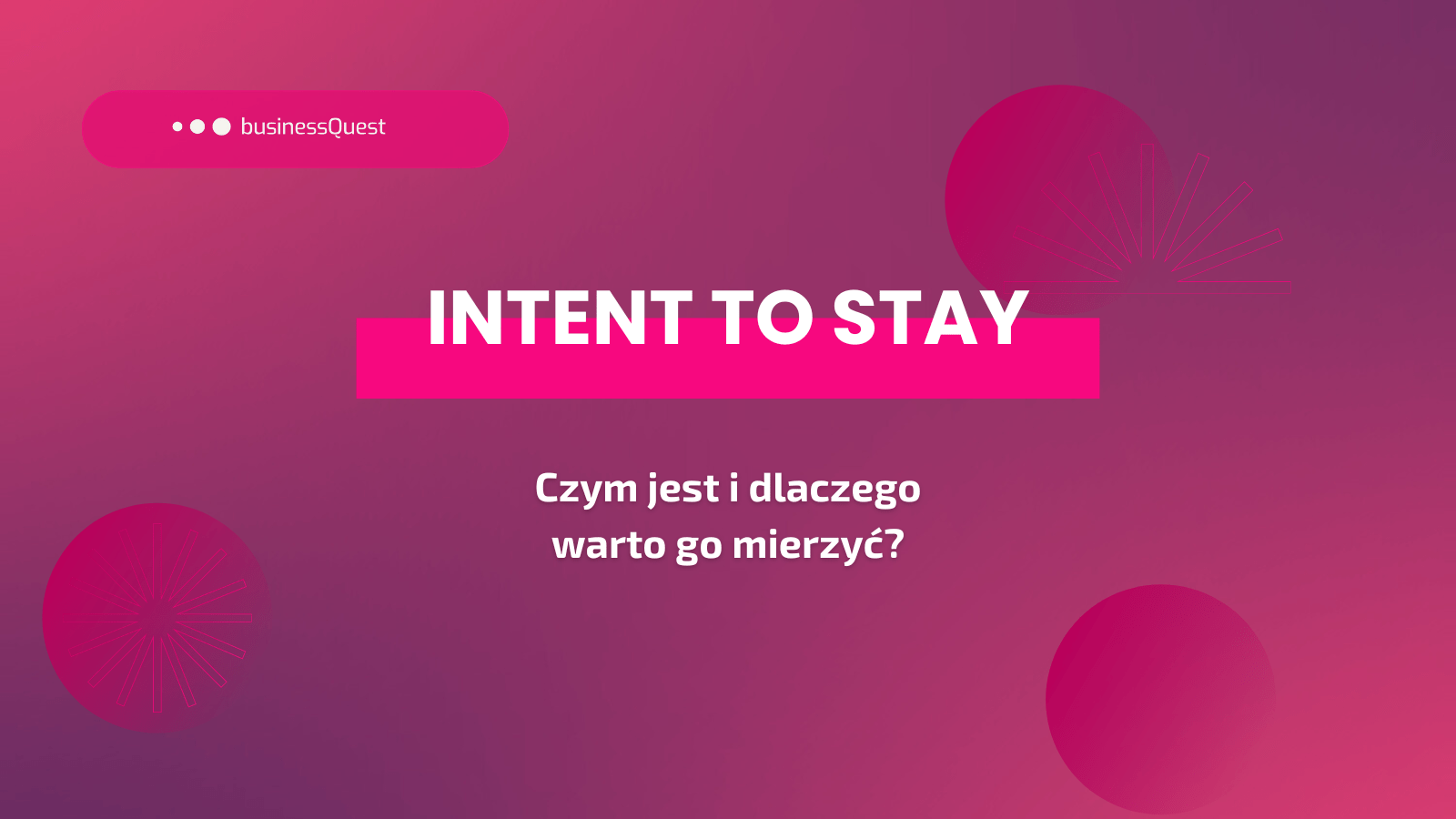 Read more about the article Czym jest Intent to Stay i dlaczego warto go mierzyć?